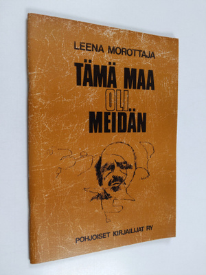 Leena Morottaja : Tämä maa oli meidän - Kyläkronikka siit...