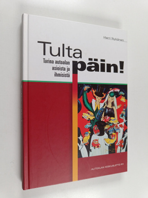 Harri Nykänen : Tulta päin! : tarina autoalan asioista ja...
