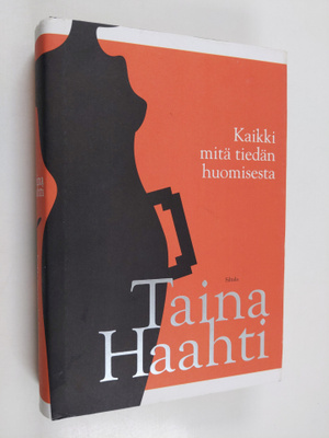 Taina Haahti : Kaikki mitä tiedän huomisesta