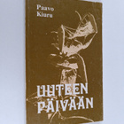 Paavo Kiuru : Uuteen päivään - pikkukuva 1