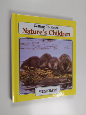 Getting to Know... Nature's Children - Muskrats/Salmon