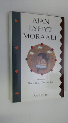 Hannu (toim.) Tarmio : Ajan lyhyt moraali