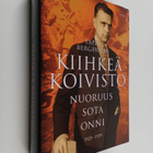 Tapio Bergholm : Kiihkeä Koivisto : nuoruus - sota - onni... - pikkukuva 1