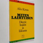 Alix Kirsta : Miten laihtuisin : dieetit, hoidot ja liikunta - pikkukuva 1