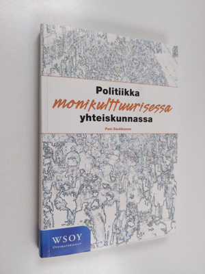 Pasi Saukkonen : Politiikka monikulttuurisessa yhteiskunn...
