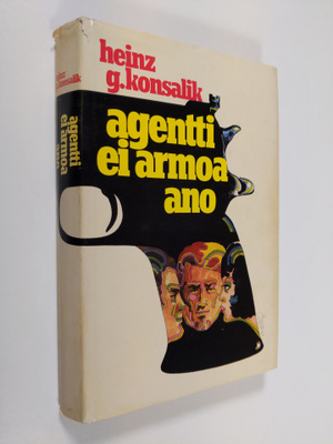 Heinz G. Konsalik : Agentti ei armoa ano