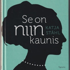 Katja Ståhl: Se on niin kaunis - pikkukuva 1