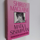 Shirley MacLaine : Matka sisimpään : henkisen kasvun opas - pikkukuva 1