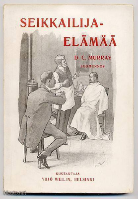 D. C. Murray: Seikkailijaelämää (1.p.,nid.,1907)