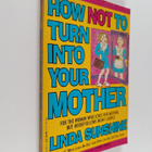 Linda Sunshine : How Not to Turn Into Your Mother - pikkukuva 1