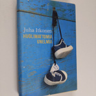 Juha Itkonen : Huolimattomia unelmia : kertomuksia - pikkukuva 1