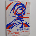 Frank Lake : Tie mielenterveyteen : apua ahdistuneille - pikkukuva 1