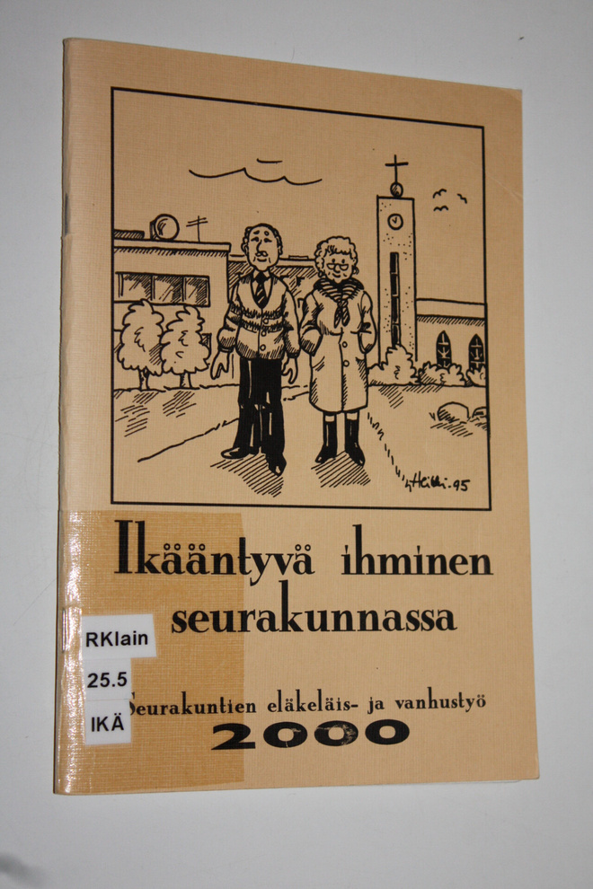 Ikääntyvä ihminen seurakunnassa : seurakuntien eläkeläis-...
