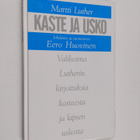 Martti Luther : Kaste ja usko : valikoima Lutherin kirjoi... - pikkukuva 1