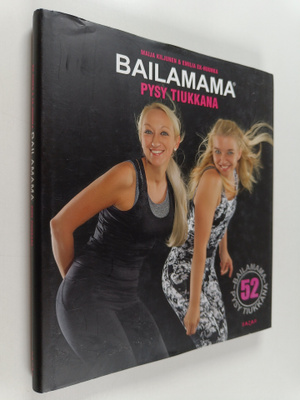 Maija Kiljunen : Bailamama : pysy tiukkana