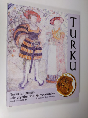 Turun kaupungin selviytymistarina läpi vuosisatojen 8000 ...