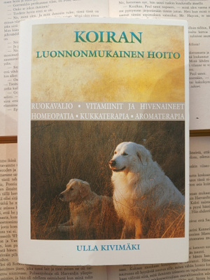 Ulla Kivimäki - Koiran luonnonmukainen hoito (nid.)