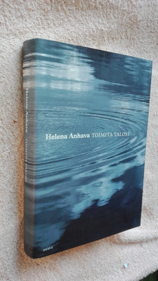 Helena Anhava: Toimita talosi. Muistijälkiä
