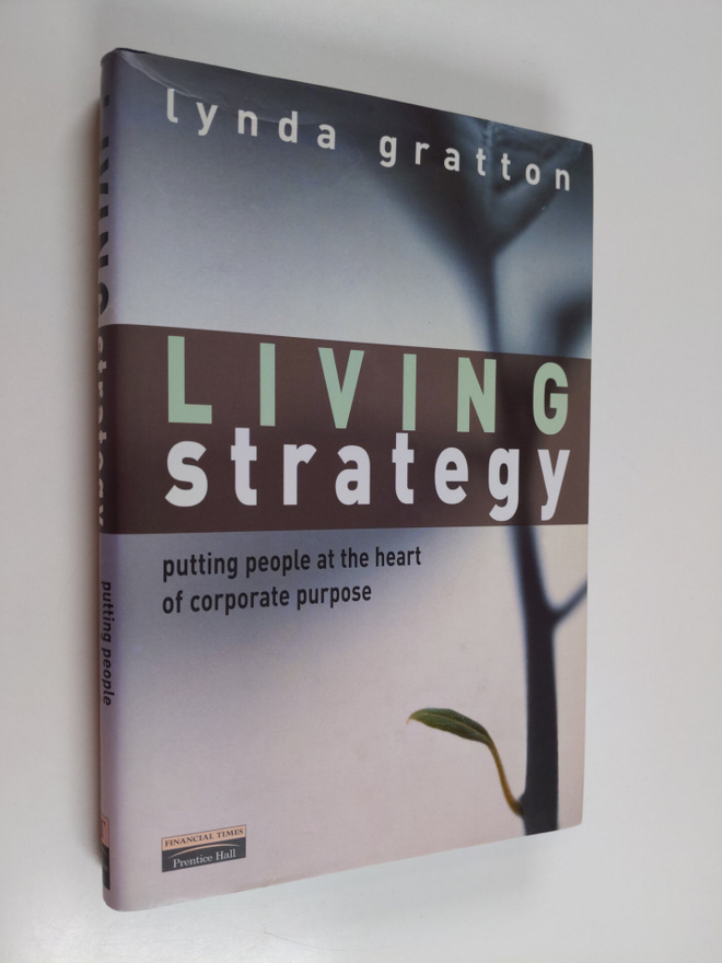 Lynda Gratton : Living strategy : putting people at the h...
