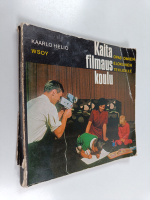 Kaarlo Heliö : Kaitafilmauskoulu : opas omien elokuvien t...