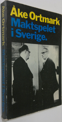 Åke Ortmark : Maktspelet i Sverige