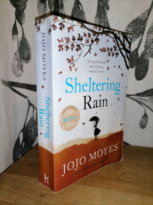 Jojo Moyes - Sheltering Rain - Hodder 2013