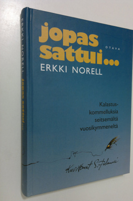 Erkki Norell : Jopas sattui : kalastuskommelluksia seitse...