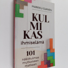 Markku Ojanen : Kulmikas ihmiselämä : 101 näkökulmaa mutk... - pikkukuva 1