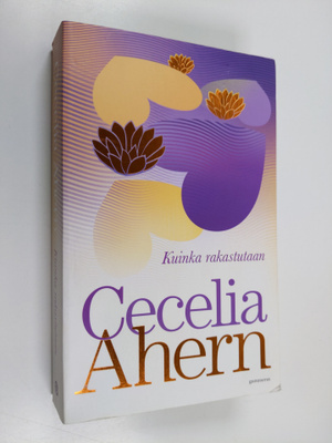Cecelia Ahern : Kuinka rakastutaan