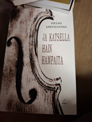 Helmi Järviluoma Ja katsella hain hampaita