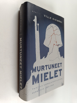 Ville Kivimäki : Murtuneet mielet : taistelu suomalaissot...