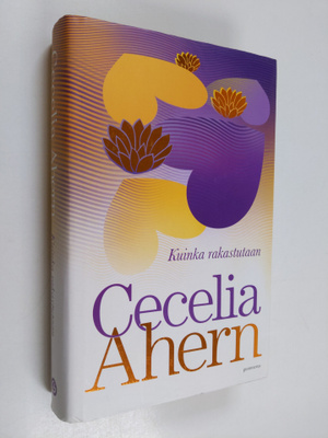 Cecelia Ahern : Kuinka rakastutaan