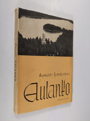 Aukusti Simojoki : Aulanko - Matkailukeskuksen historiaa ...