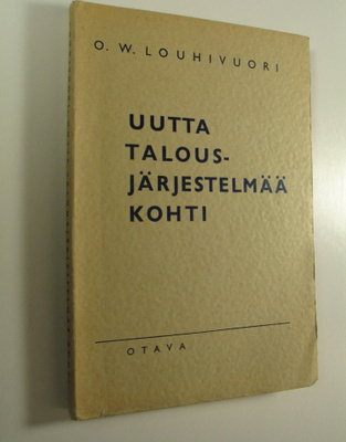 O. W. Louhivuori : Uutta talousjärjestelmää kohti : esite...