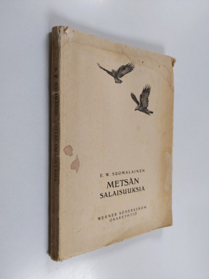 E. W. Suomalainen : Metsän salaisuuksia : eläinkertomuksia