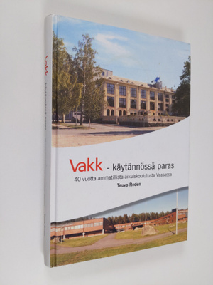 Teuvo Roden : Vakk - käytännössä paras : 40 vuotta ammati...