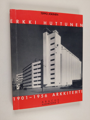 Teppo Jokinen : Erkki Huttunen : 1901-1956 arkkitehti