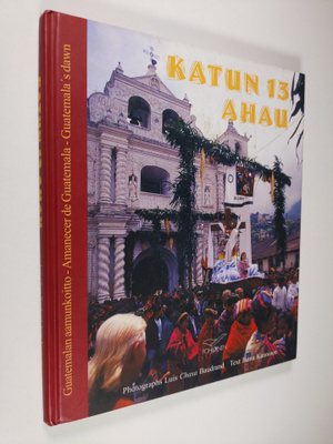 Luis Baudrand : Katun 13 Ahau : Guatemalan aamunkoitto = ...