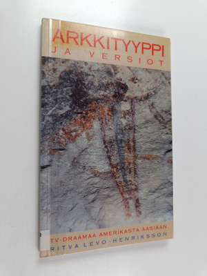Ritva Levo-Henriksson : Arkkityyppi ja versiot : TV-draam...