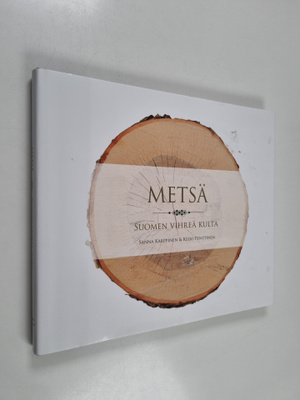 Sanna Karppinen : Metsä : Suomen vihreä kulta