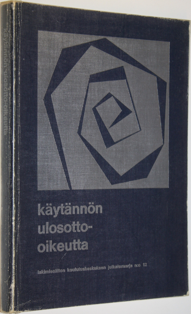 Käytännön ulosotto-oikeutta : teoksen aineisto perustuu l...