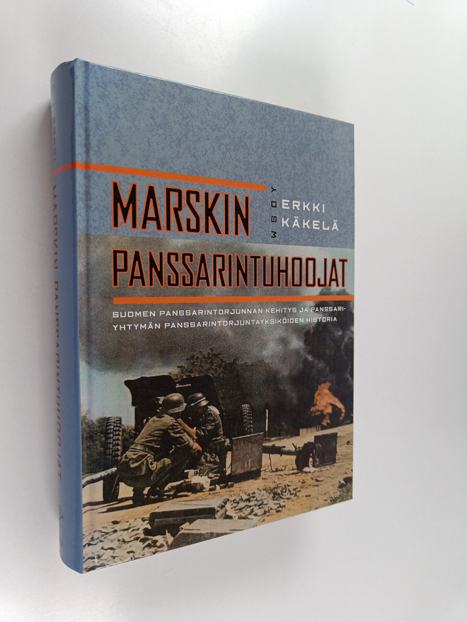 Erkki Käkelä : Marskin panssarintuhoojat : Suomen panssar...