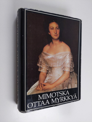 Mimotska ottaa myrkkyä : naisten kertomuksia 1800-luvun V...