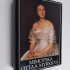 Mimotska ottaa myrkkyä : naisten kertomuksia 1800-luvun V... - pikkukuva 1