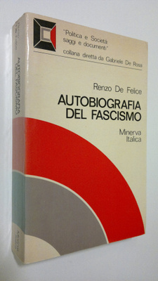 Renzo De Felice : Autobiografia del Fascismo : Antologia ...