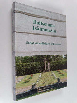 Esa (toim.) Malkamäki : Iloitsemme isänmaasta : sodat vih...