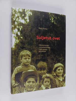Panu Pulma : Suljetut ovet : Pohjoismaiden romanipolitiik...