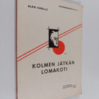 Alpo Vuolle : Kolmen jätkän lomakoti : kolminäytöksinen k... - pikkukuva 1