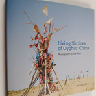 Lisa Ross : Living Shrines of Uyghur China - pikkukuva 1
