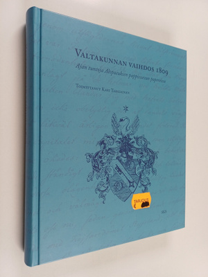 Valtakunnan vaihdos 1809 : ajan tuntoja Alopaeuksen pappi...